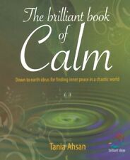 The Brilliant Book of Calm: Down to ea..., Ahsan, Tania