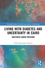 Living With Diabetes And Uncertainty In Cairo Sweetness Under Pressure By Mille