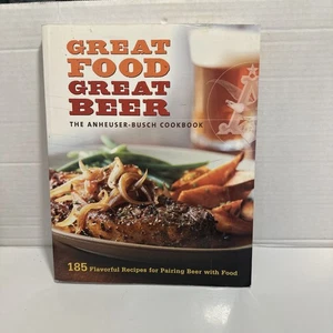 Great Food, Great Beer : The Anheuser-Busch Cookbook 2007 First Edition PB - Picture 1 of 9