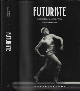 Futuriste. Letteratura, arte, vita. Giancarlo Carpi, a cura di. 2009. IED.