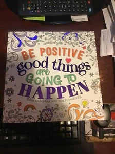 BE POSITIVE GOOD THINGS R GOING 2 HAPPEN  COLOURING BOOK BIRTHDAY CHRISTMAS - Picture 1 of 2