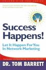 Success Happens! Let It Happen For You in Network Marketing by Thomas Barrett