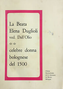 La beata Elena Duglioli ved. Dall'Olio celebre donna bolognese del 1500 Autori 