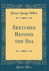 Sketches Beyond the Sea Classic Reprint, Franc Ban