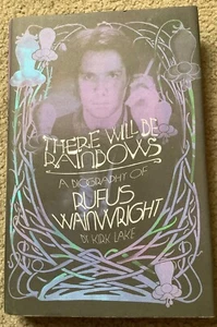 There Will Be Rainbows: A Biography of Rufus Wainwright by Lake, Kirk Hardback - Picture 1 of 1