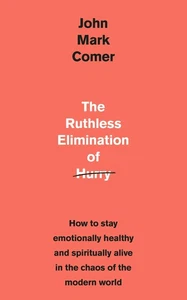 The Ruthless Elimination of Hurry: How to stay emotionally healthy and spiri... - Foto 1 di 1