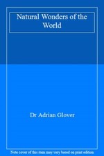 Natural Wonders of the World By Dr Adrian Glover