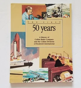 The First 50 Years: A History of Collins Radio Company and Collins Divisions SC. - Picture 1 of 5