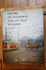ROBERT, Jean : Histoire des transports dans les villes de France -RATP 1974