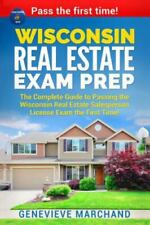 Wisconsin Real Estate Exam Prep : The Complete Guide to Passing the Wisconsin...