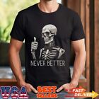Never Better Skeleton Funny Skull Halloween T-Shirt