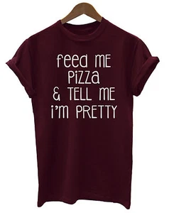 Womens Organic Cotton T-Shirt Feed Me Pizza & Tell Me Im Pretty Gift Ladies Eco