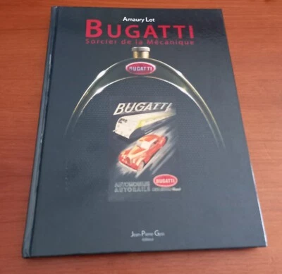 BUGATTI. SORCIER DE LA MECANIQUE, Amaury Lot. Storia della Bugatti in francese - Immagine 1 di 4