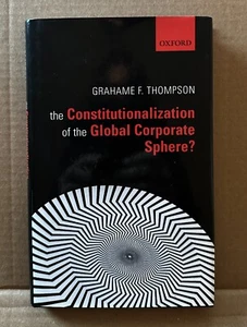 The Constitutionalization of the Global Corporate Sphere? Grahame Thompson HC/DJ - Picture 1 of 3