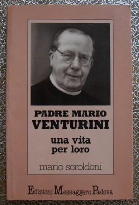 Padre Mario Venturini. Una vita per loro - Mario Soroldoni - Messaggero 1989 - Immagine 1 di 2
