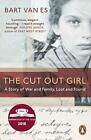 The Cut Out Girl: A Story Of War And Family, Lost And Found: ... By Es, Bart Van