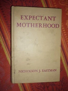 Expectant Motherhood Nicholson J Eastman 1950 Vintage book Second edition - Foto 1 di 9