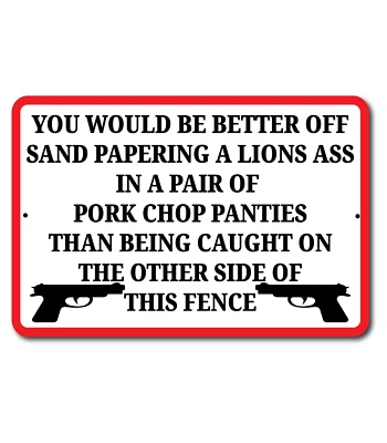 No Trespassing You Would Be Better Off Sandpapering A Lions Butt 12" x 8" - Image 1 of 4