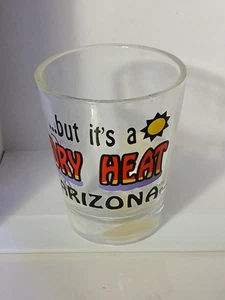 But it's a dry heat Arizona Shot Glass Barware - Picture 1 of 1