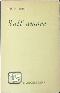 SULL'AMORE PIEPER JOSEF MORCELLIANA 1974 IL PELLICANO BROSSURA CON ALETTE - Picture 1 of 1