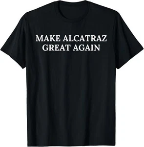 Make Alcatraz Great Again lustiges historisches Satire Witz T-Shirt Hoodie - Bild 1 von 9