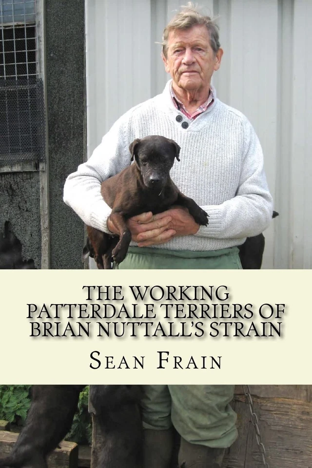 The Working Patterdale Terriers of Brian Nuttalls Strain by Sean Frain