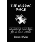 The Missing Piece: Educating New Kids For A New World B - Paperback New Hermon R
