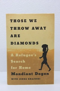 Those We Throw Away Are Diamonds: A Refugee's Search for Home by Dogon, Mondiant - Picture 1 of 8
