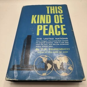 This Kind Of Peace The United Nations BY T.R. Fehrenbach HC Hardcover - Foto 1 di 8