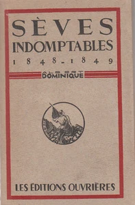 A. Dominique - SEVES INDOMPTABLES 1848-1849 - Ed. Ouvrières - 1949 - Picture 1 of 1