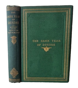 The DARK YEAR Of DUNDEE - A Story of the SCOTTISH REFORMATION / 1869 - Picture 1 of 24