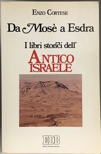 Enzo Cortese - DA MOSÈ A ESDRA I libri storici dell’antico Israele - EDB - Foto 1 di 12