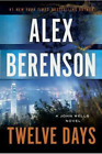 Twelve Days (A John Wells Novel) Hardcover - Alex Berenson - EXCELLENT