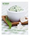 Beurres Aromatisés: 50 Best By Beauvais, Alexandra | Book | Condition Very Good
