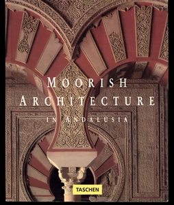 MARIANNE BARRUCAND ACHIM BEDNORZ MOORISH ARCHITECTURE IN ANDALUSIA TASCHEN - Picture 1 of 1