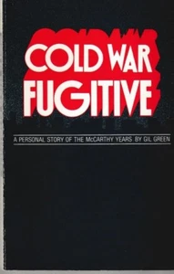 Cold War Fugitive: A Personal Story of the McCarthy Years - PB 1984 - Gil Green  - Picture 1 of 2