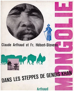 ARTHAUD Claude et HEBERT-STEVENS - MONGOLIE DANS LES STEPPES DE GENGIS KHAN 1958 - Foto 1 di 1