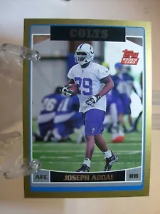 2006 Topps Gold Football Card #364 Joseph Addai 0611/2006 (88815) - Picture 1 of 2