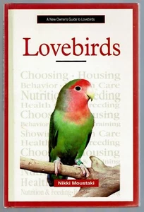 A New Owner's Guide to Lovebirds by Nikki Moustaki - Picture 1 of 2