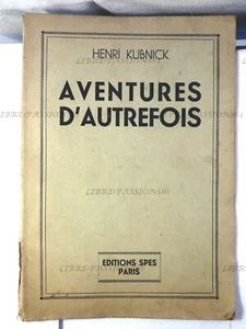 AVENTURES D'AUTREFOIS, HENRI KUBNICK, ILLUSTRATIONS ERIK, ÉDITIONS SPES, PARIS  - Picture 1 of 11