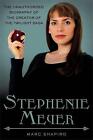 Stephenie Meyer : la biographie non autorisée du créateur de la saga Twilight 