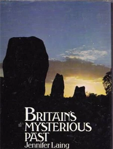 BRITAINS MYSTERIOUS PAST JENNIFER LAING BRITISH LEGENDS KING ARTHUR STONEHENGE - Picture 1 of 1