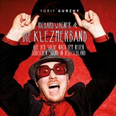 RICHARD WAGNER & DIE KLEZMERBAND: AUF DER SUCHE NACH DEM NEUEN JUDISCHEN SOUND - Bild 1 von 2