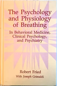THE PSYCHOLOGY AND PHYSIOLOGY OF BREATHING: ... - Robert Fried (1993 Hardcover) - Picture 1 of 1