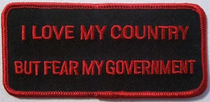 I LOVE MY COUNTRY BUT FEAR MY GOVERNMENT PATCH - PATRIOT - NEW VEST PATCH - Picture 1 of 1
