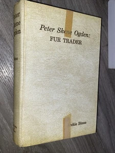 Peter Skene Ogden: Fur Trader by Archie Binns 1st Edition HC Illustrated DJ 1967 - Picture 1 of 6