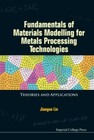 FUNDAMENTALS OF MATERIALS MODELLING FOR METALS PROCESSING TECHNOLOGIES: THEORIES