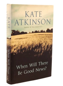 * Signed Copy * Kate Atkinson When Will There Be Good News First UK Edition 2008 - Picture 1 of 7