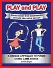 Play and Play Piano Book for Beginners: Learn How to Teach the Piano Using a Fun