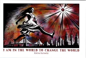 I AM IN THE WORLD TO CHANGE THE WORLD~Kathe Kollwitz  4X6 Eric Drooker Postcard - Picture 1 of 2
